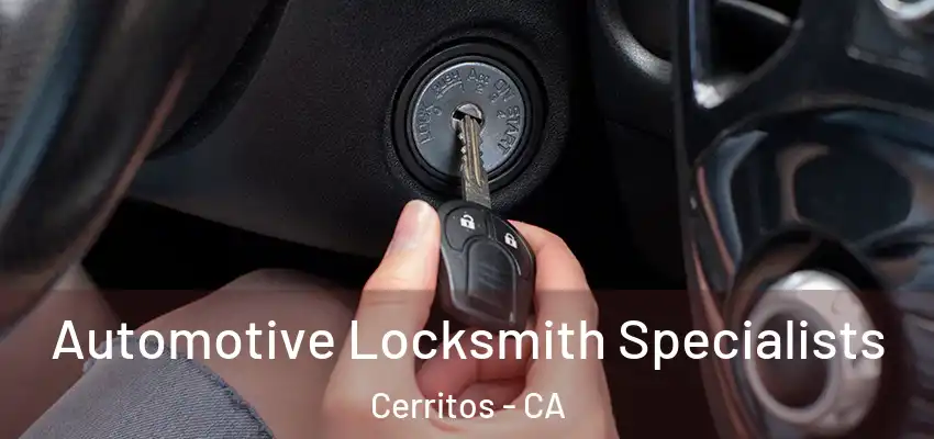 Automotive Locksmith Specialists Cerritos - CA