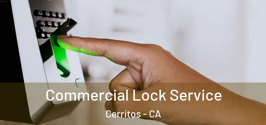 Commercial Lock Service Cerritos - CA