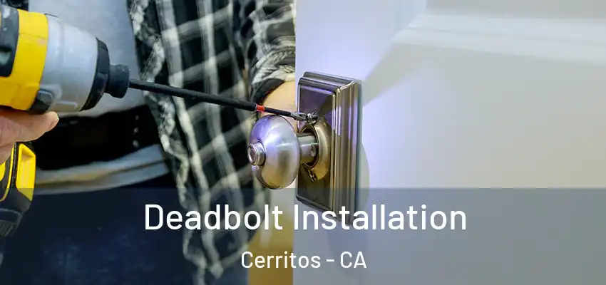 Deadbolt Installation Cerritos - CA