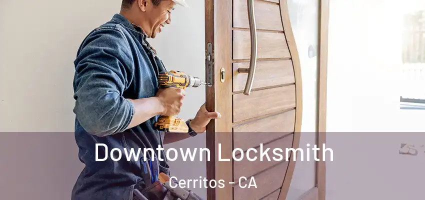 Downtown Locksmith Cerritos - CA