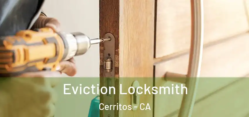 Eviction Locksmith Cerritos - CA