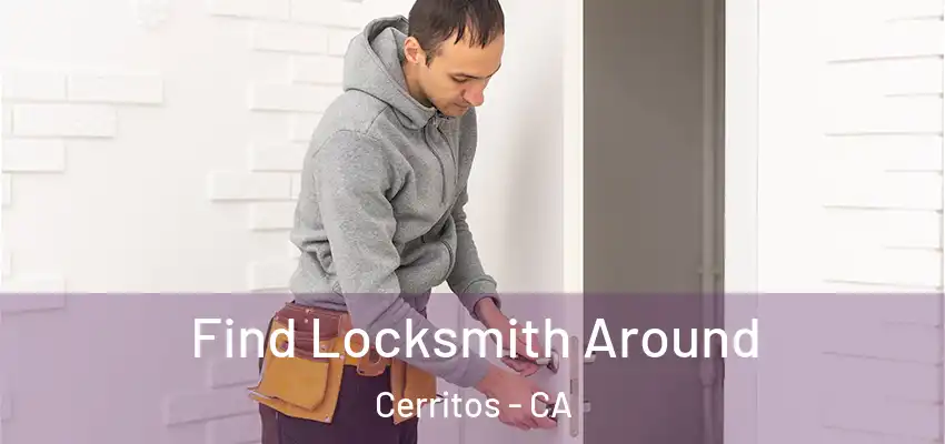  Find Locksmith Around Cerritos - CA
