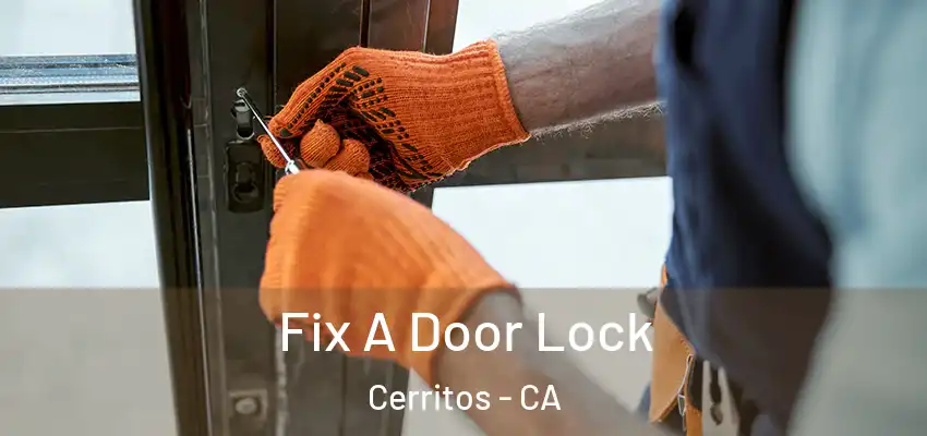 Fix A Door Lock Cerritos - CA