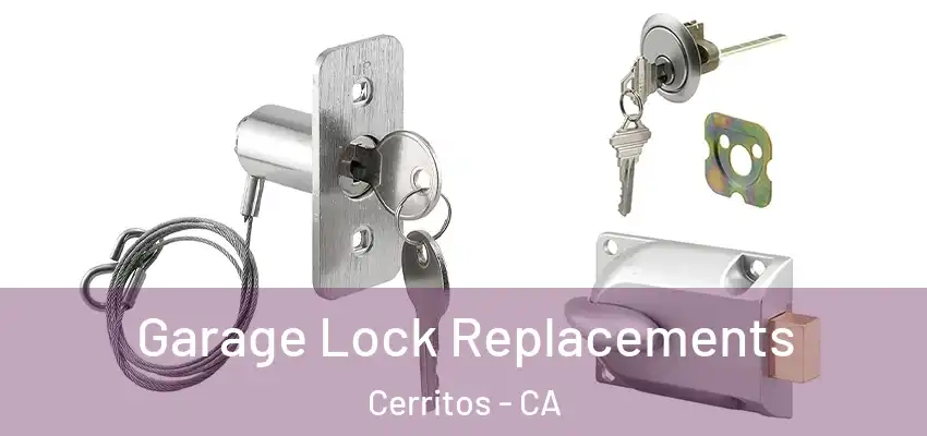 Garage Lock Replacements Cerritos - CA