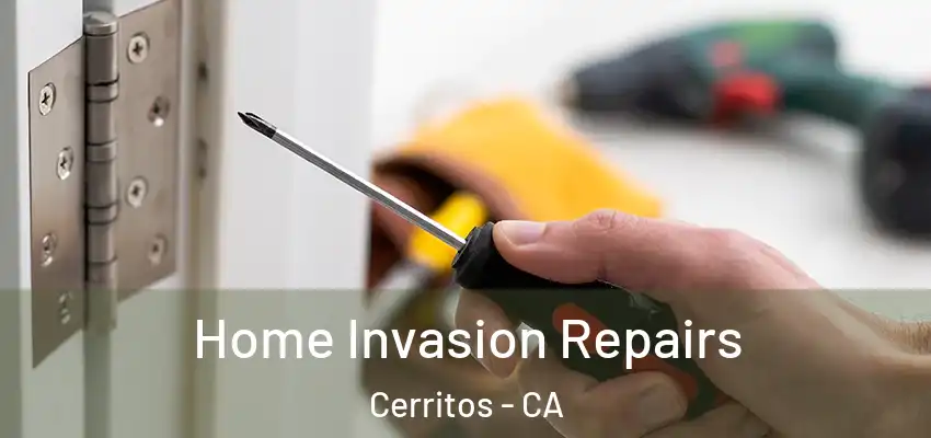 Home Invasion Repairs Cerritos - CA