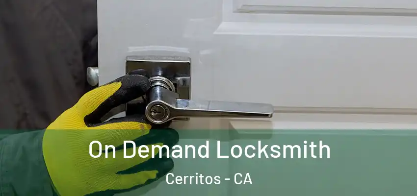 On Demand Locksmith Cerritos - CA