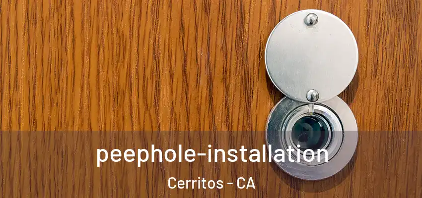 peephole-installation Cerritos - CA