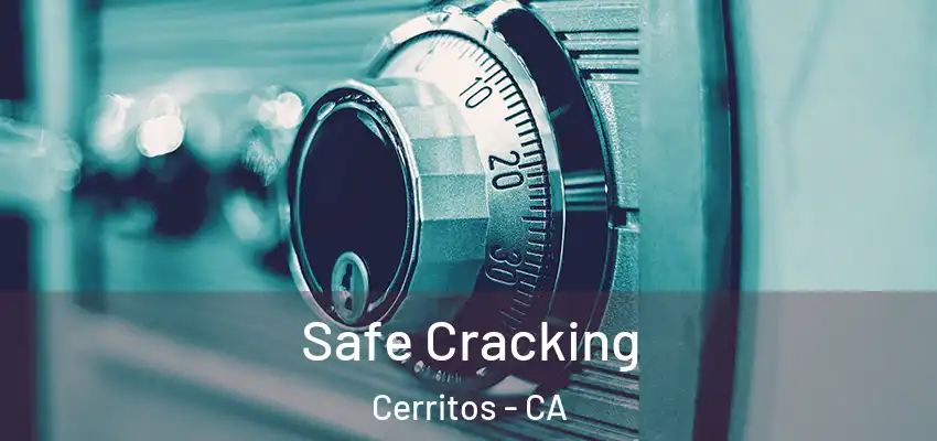 Safe Cracking Cerritos - CA