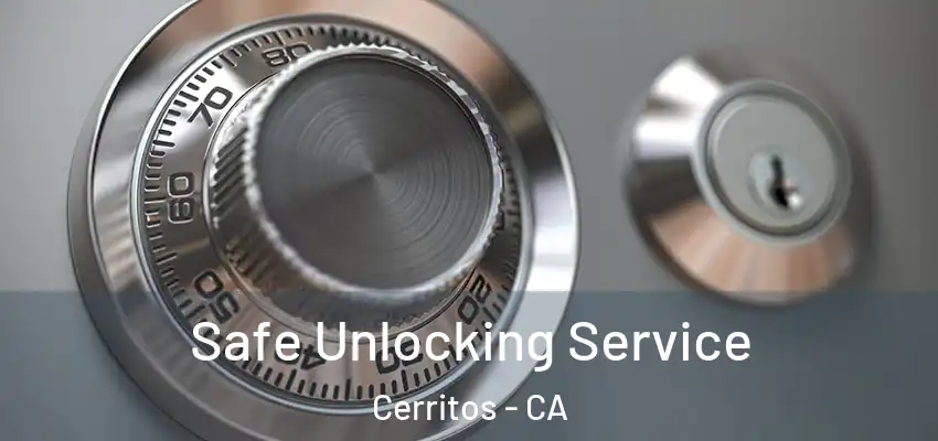  Safe Unlocking Service Cerritos - CA