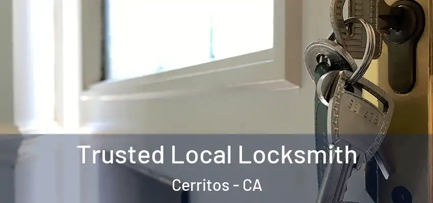Trusted Local Locksmith Cerritos - CA