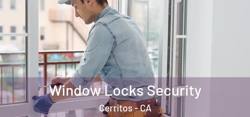 Window Locks Security Cerritos - CA